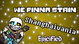 We Finna Stain  Shanghaivania Epicified [upl. by Ecirtam]