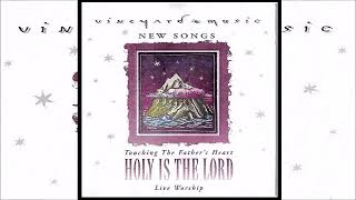 HOLY IS THE LORD  Vineyard Music Holy Is The Lord  Touching the Fathers Heart 27 [upl. by Aicekan]