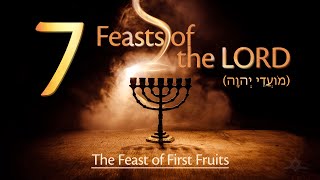 The Seven Feasts of the LORD  The Feast of First Fruits חָג הָקָצִיר [upl. by Farman]