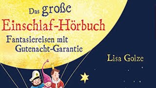 Das große Einschlaf Hörbuch Fantasiereisen mit Gutenacht Geschichten Hörspiel Kinder von Lisa Golze [upl. by Licha177]