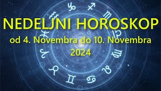 NEDELJNI HOROSKOP OD 4 NOVEMBRA do 10 NOVEMBRA 2024 [upl. by Yehtomit]