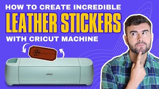 How to Create Leather Stickers with Cricut Maker Easy Steps [upl. by Asiilanna]