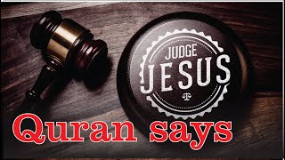 QURAN SAYS JESUS IS GOD Will Judge All Even Muhammad [upl. by Wang]