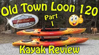 Old Town Loon 120 Kayak Review Part 1 [upl. by Schroder]