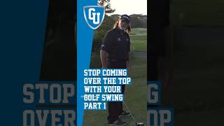 How To Stop Coming Over The Top With Your Golf Swing  Part 1 [upl. by Elstan778]