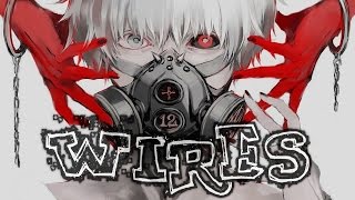 Nightcore  Wires [upl. by Aubarta]