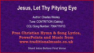 Jesus Let Thy Pitying Eye  Hymn Lyrics amp Music [upl. by Ajnin]