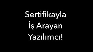 Sertifikayla İş Arayan Yazılımcı [upl. by Casteel]