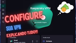 VPN KASPERSKY  CONHEÇA CONFIGURE E USE DA FORMA CORRETA [upl. by Htebazileharas]