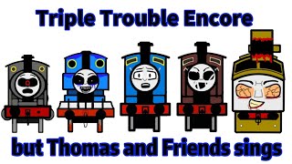 Triple Trouble Encore but Thomas and Friends sings Triple Trouble EncoreTTTEFNFCover [upl. by Ximenez750]