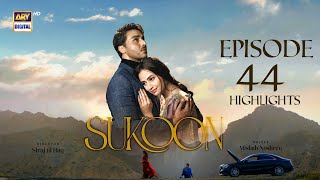 Sukoon Episode 44  Highlights  Sana Javed  Ahsan Khan  ARY Digital [upl. by Ettezzil271]