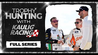 Uncut Trophy Hunting with Kaulig Racing Full Series [upl. by Ybrik]