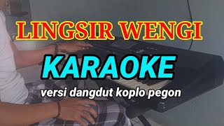 LINGSIR WENGI  KARAOKE  VERSI DANGDUT KOPLO JARANAN  NADA RENDAH [upl. by Aihsram]