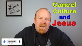 Jesus and Cancel Culture Is He for it or against it [upl. by Nancey]