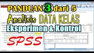 PANDUAN 3 DARI 5 Analisis Data Kelas Eksperimen dan Kontrol untuk Skripsi dengan SPSS [upl. by Eidualc865]