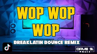 Wop Wop Wop Dhave B Breaklatin Tiktok Remix [upl. by Vihs]