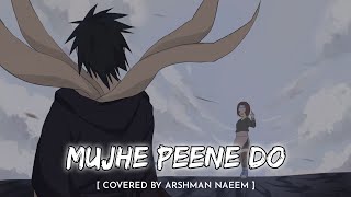 Mujhe Peene Do  Covered  Arshman Naeem  Obito amp Rin 💔  Anime With Vibes [upl. by Adok]