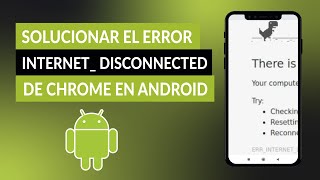 Cómo solucionar el error ERRINTERNETDISCONNECTED de CHROME en Android [upl. by Conney]