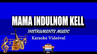 🎹🎤 Emberek  Mama Indulnom Kell InstrumentKaraoke Dalszöveggel [upl. by Taft726]