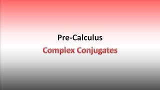 Complex Conjugates [upl. by Sacci]