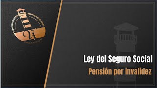 Ley del Seguro Social Pensión por invalidez [upl. by Gladine]