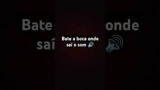 bate a boca onde sai o som aberta 🔊 [upl. by Einad]