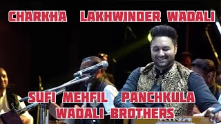 Charkha  Lakhwinder Wadali Sufi Mehfil  Panchkula  Wadali Brothers  Lakhwinder wadali Live [upl. by Netram]