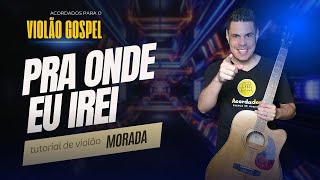 Pra onde eu Irei Morada Tutorial de Violão [upl. by Mohandas92]