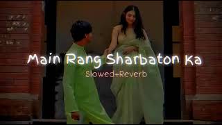 Main Rang sharbaton ka Slowed  Reverb [upl. by Hailey]