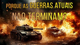 Porque as GUERRAS atuais NAO terminam [upl. by Korrie]