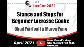 2021｜HKLA Lax Con｜Stance and Steps for the Beginner Lacrosse Goalie by Chad Fairfoull amp Marco Fung [upl. by Jay]