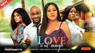 LOVE IS NOT ENOUGH New Movie Chinenye Uba Kenneth Nwadike Faith D 2023 Nigerian Nollywood Movie [upl. by Tavi224]