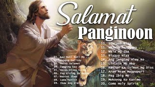 SALAMAT PANGINOON TAGALOG WORSHIP CHRISTIAN EARLY MORNING SONGS LYRICS 2021  JESUS PRAISE IN AUGUST [upl. by Gnirol489]