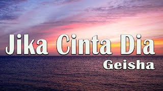 GEISHA  Jika Cinta Dia  Lirik video [upl. by Olivier572]