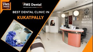 Best Dental Clinic in Kukatpally amp KPHB Hyderabad  FMS Dental [upl. by Sibel]