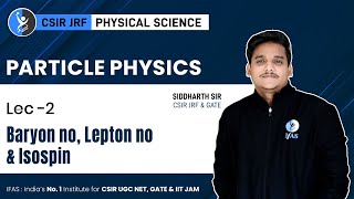 What is Baryon Lepton Number and Isospin in Nuclear Physics CSIR NET Physical Science [upl. by Nosreffej]