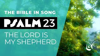 Psalm 23  The Lord is My Shepherd  Bible in Song  Project of Love [upl. by Binni526]