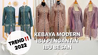 31 IDE KEBAYA UNTUK ORANGTUA PENGANTIN IBU BESAN TREND 2022 [upl. by Rebmac]