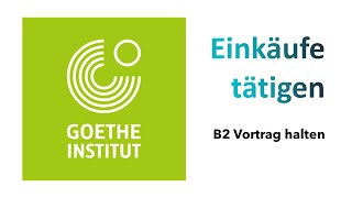 Einkäufe tätigen  Goethe Zertifikat B2  Sprechen Teil 1  Vortrag halten  ÖSD  Projekt B2 neu [upl. by Koziarz]