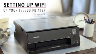 How to connect your Canon PIXMA Home TS6360 or TS6365 to your Mac via wifi [upl. by Gnex509]