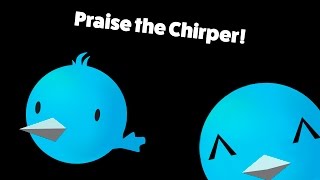 Praise the Chirper [upl. by Thad]