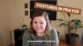 Postures in Prayer  teachable tuesday [upl. by Notgnilliw930]