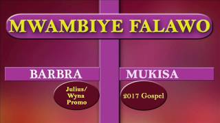 Wambiye Falawo Barbra Mukisa Ugandan Gospel [upl. by Erland]