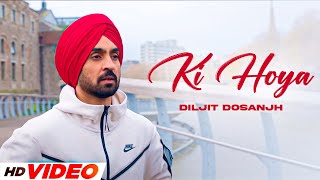 Ki Hoya HD Video  Diljit Dosanjh  Ft Neeru Bajwa  New Punjabi Song 2024  Punjabi Songs 2024 [upl. by Nosnar]