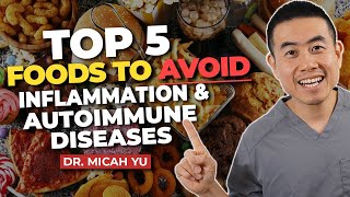 Top 5 Foods NOT to Eat For Inflammation and Autoimmune Diseases 2 BONUS Tips  Dr Micah Yu [upl. by Betsy158]