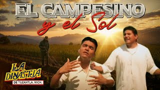 EL CAMPESINO Y EL SOL  LA DINASTIA DE TUZANTLA Video Oficial [upl. by Adnwahsar]