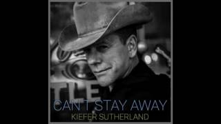 Kiefer Sutherland  Cant Stay Away Official Audio [upl. by Rafaelof]