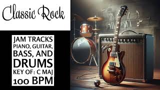 Classic Rock Jam Tracks  C Maj  Piano Guitar Drums amp Bass  100 BPM [upl. by Kauffman40]