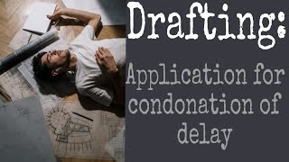 How to Draft an Application for Condonation of Delay  Legal Drafting Tips amp Format Explained [upl. by Neomah]