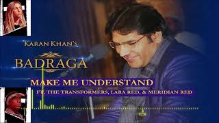 Karan Khan  Make Me Understand Official ft The transFORMERS LaraRED amp MeridianRED  Badraga [upl. by Stevens513]